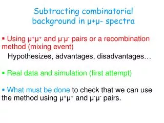 Subtracting combinatorial background in ? + ? - spectra