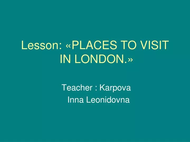 lesson places to visit in london