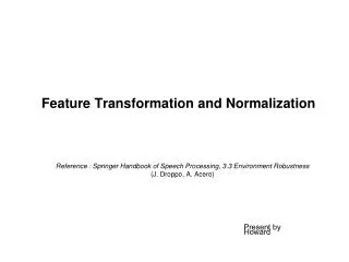 Feature Transformation and Normalization
