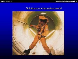 Solutions to a hazardous world