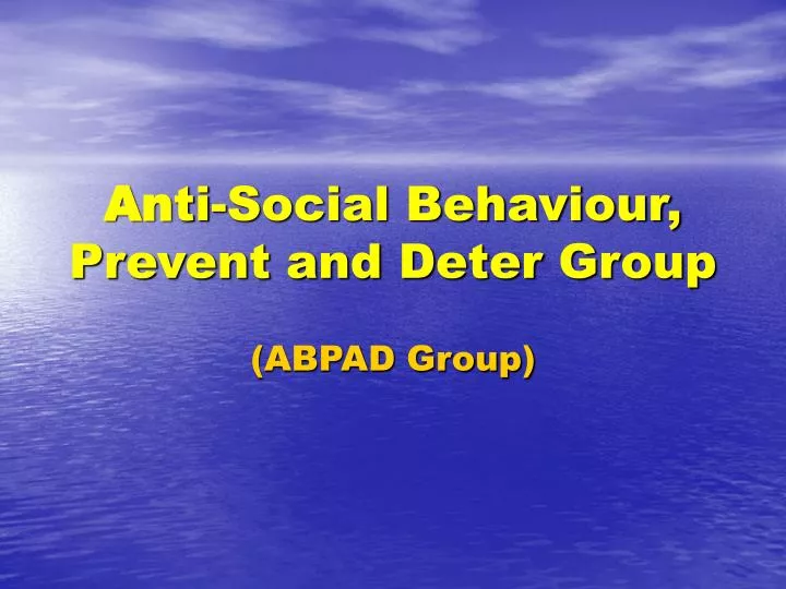 an ti social behaviour prevent and deter group