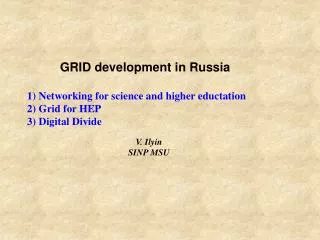 GRID development in Russia 1) Networking for science and higher eductation 2) Grid for HEP