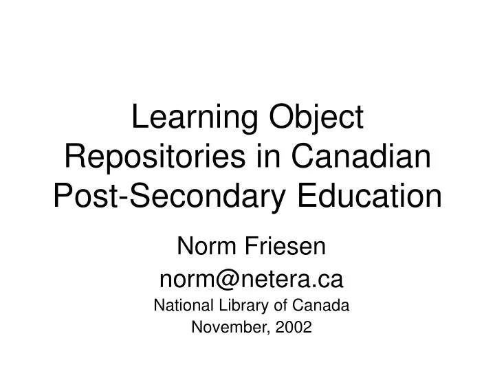 learning object repositories in canadian post secondary education