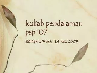 kuliah pendalaman psp 07