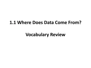 1.1 Where Does Data Come From? Vocabulary Review