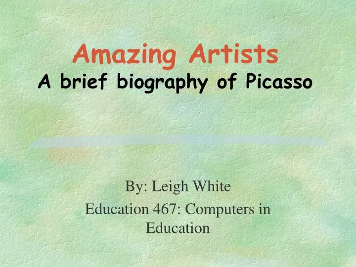 amazing artists a brief biography of picasso