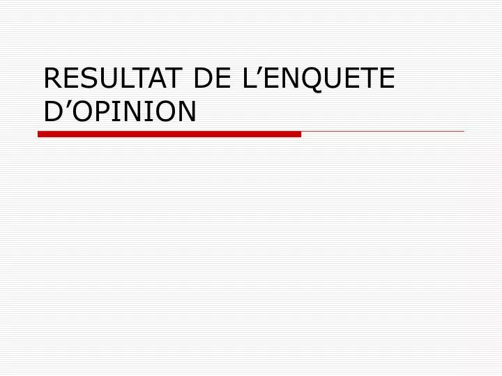 resultat de l enquete d opinion