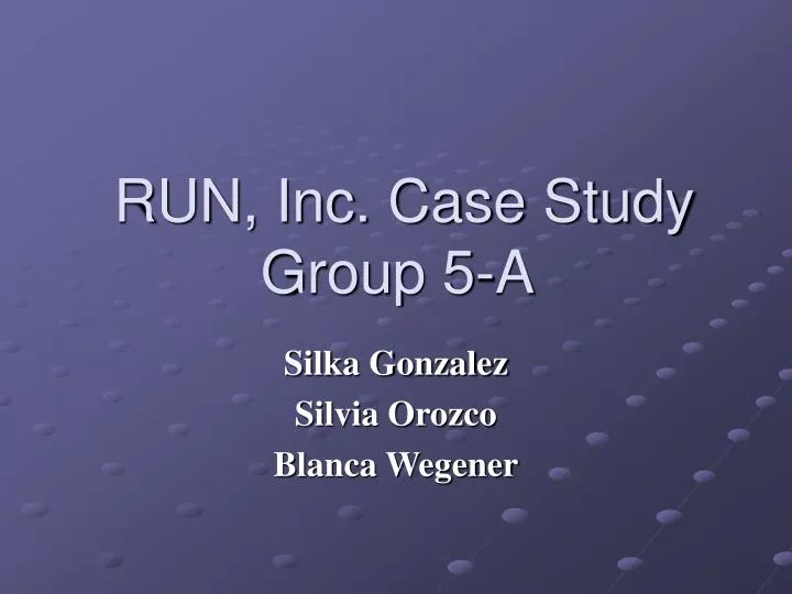 run inc case study group 5 a