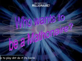 Who wants to be a Mathonaire?
