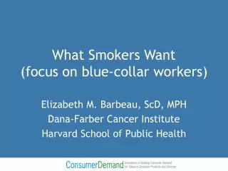 What Smokers Want (focus on blue-collar workers)