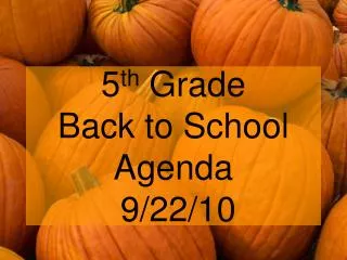 5 th Grade Back to School Agenda 9/22/10