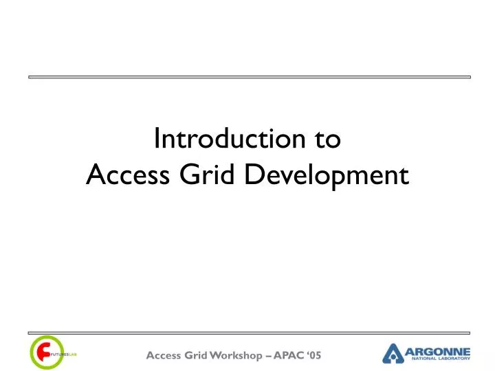 introduction to access grid development