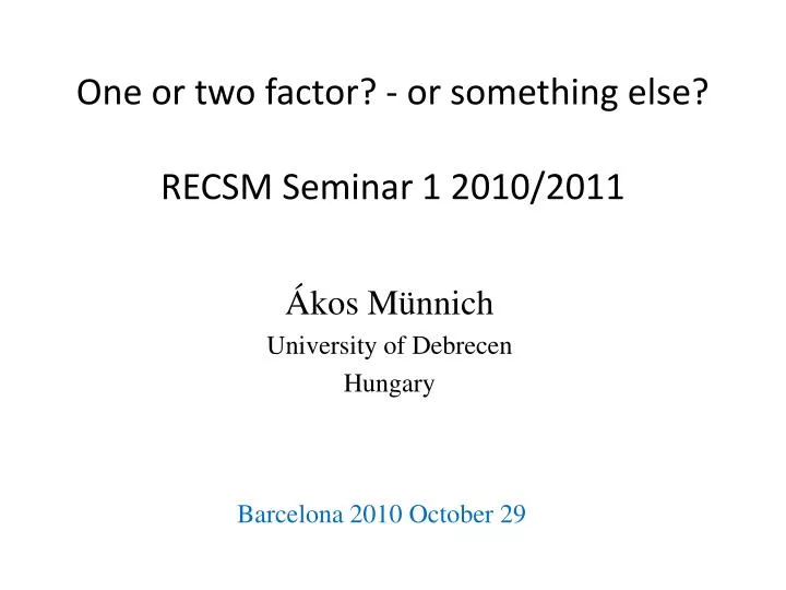 one or two factor or something else recsm seminar 1 2010 2011