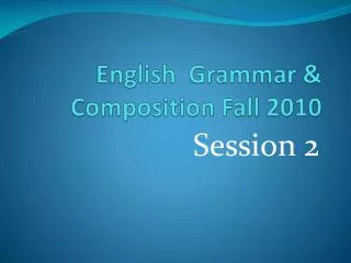 English Grammar &amp; Composition Fall 2010