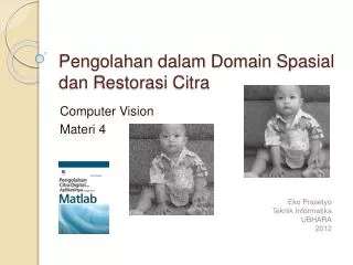 pengolahan dalam domain spasial dan restorasi citra