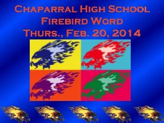 Chaparral High School Firebird Word Thurs., Feb. 20, 2014