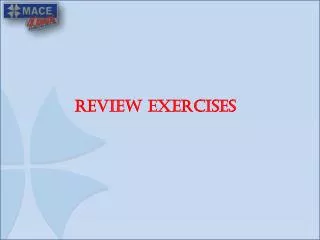 REVIEW EXERCISES