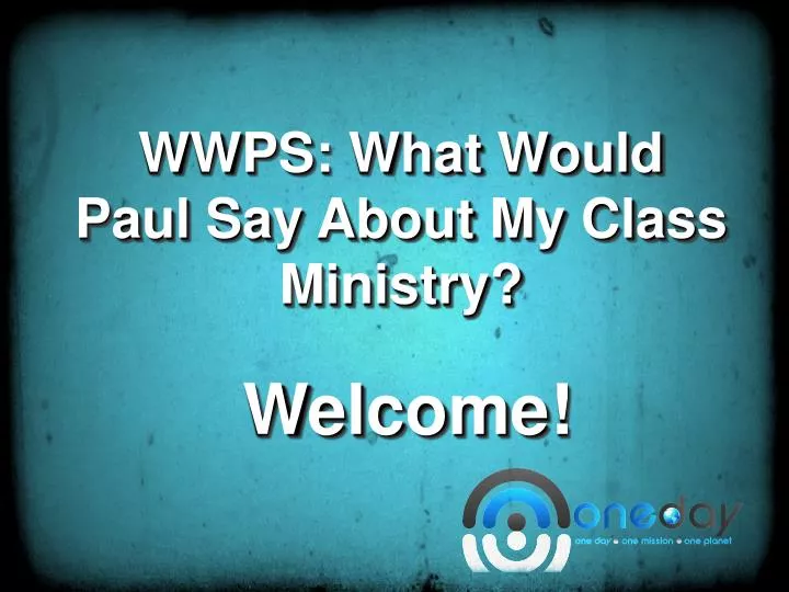 wwps what would paul say about my class ministry
