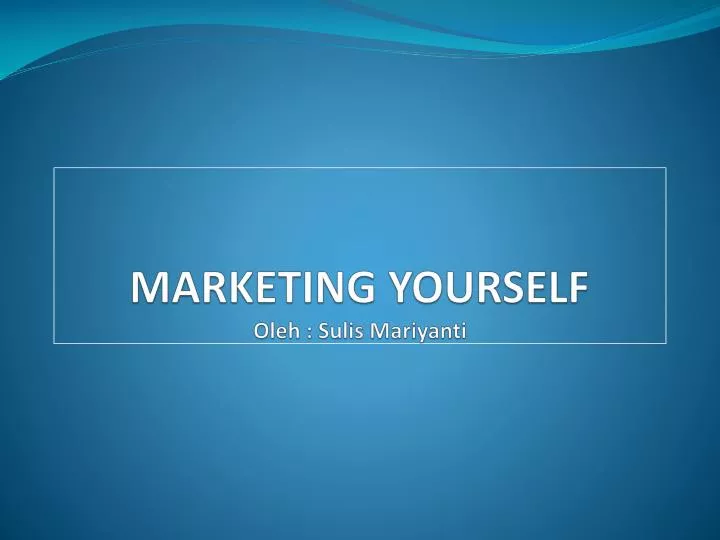 marketing yourself oleh sulis mariyanti