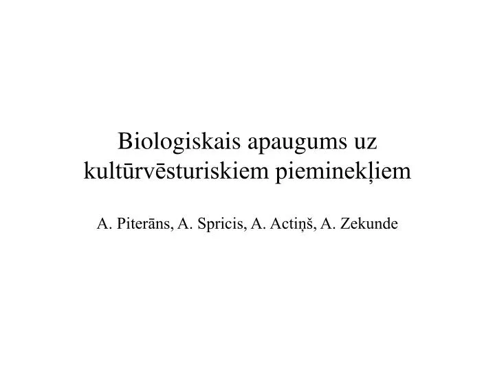 biologiskais apaugums uz kult rv sturiskiem pieminek iem