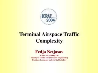 Terminal Airspace Traffic Complexity Fedja Netjasov University of Belgrade