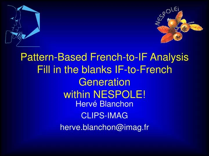 pattern based french to if analysis fill in the blanks if to french generation within nespole