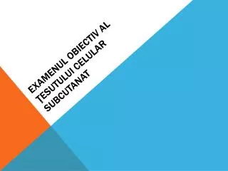 examenul obiectiv al esutului celular subcutanat