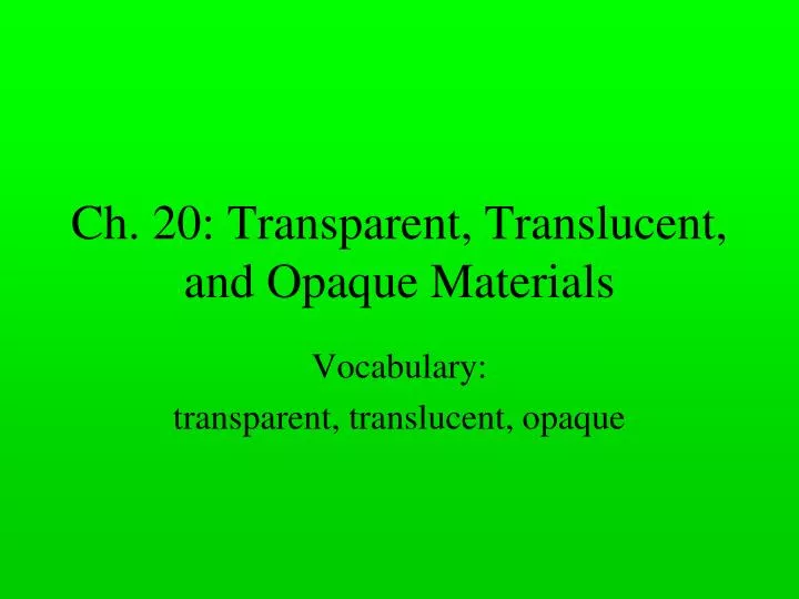 ch 20 transparent translucent and opaque materials
