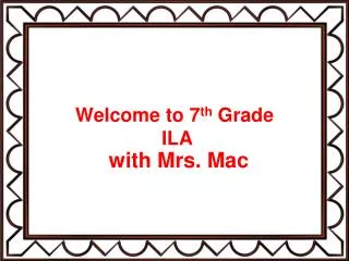 Welcome to 7 th Grade ILA