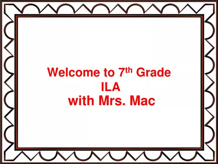 welcome to 7 th grade ila