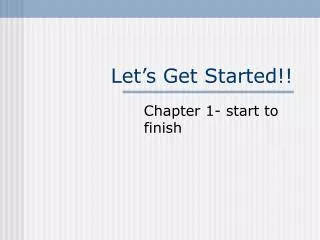 let s get started