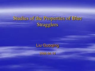 Studies of the Properties of Blue Stragglers