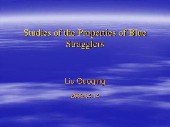 studies of the properties of blue stragglers