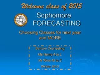Welcome class of 2015 	Sophomore		FORECASTING