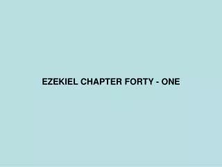 EZEKIEL CHAPTER FORTY - ONE