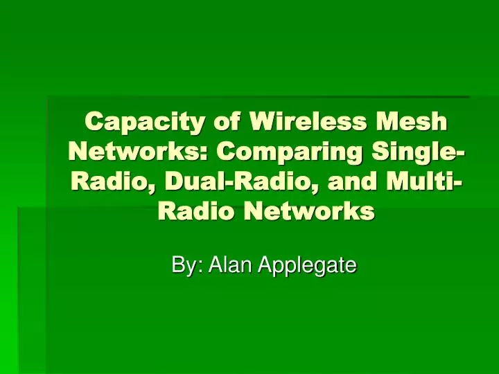 capacity of wireless mesh networks comparing single radio dual radio and multi radio networks
