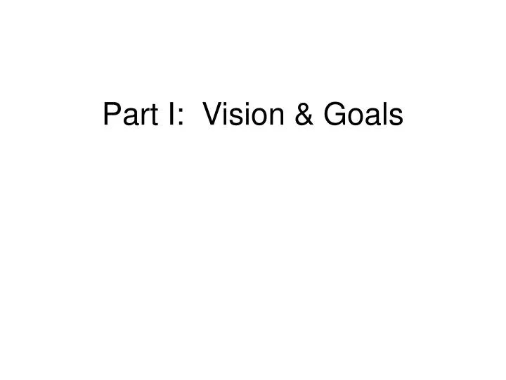 part i vision goals