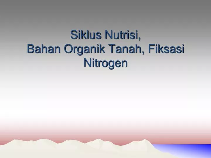 siklus nutrisi bahan organik tanah fiksasi nitrogen