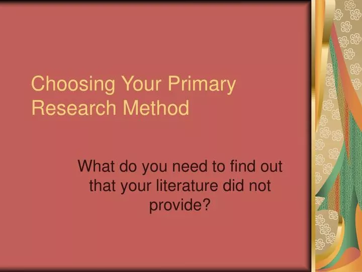 choosing your primary research method