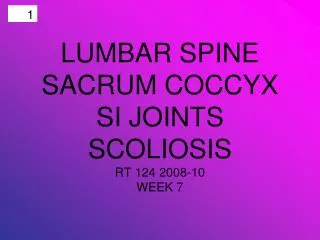 LUMBAR SPINE SACRUM COCCYX SI JOINTS SCOLIOSIS