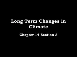 Long Term Changes in Climate