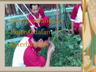 mengembangkan potensi dalam keterbatasan
