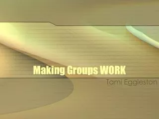 Making Groups WORK