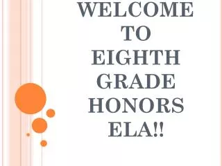 WELCOME TO EIGHTH GRADE HONORS ELA!!