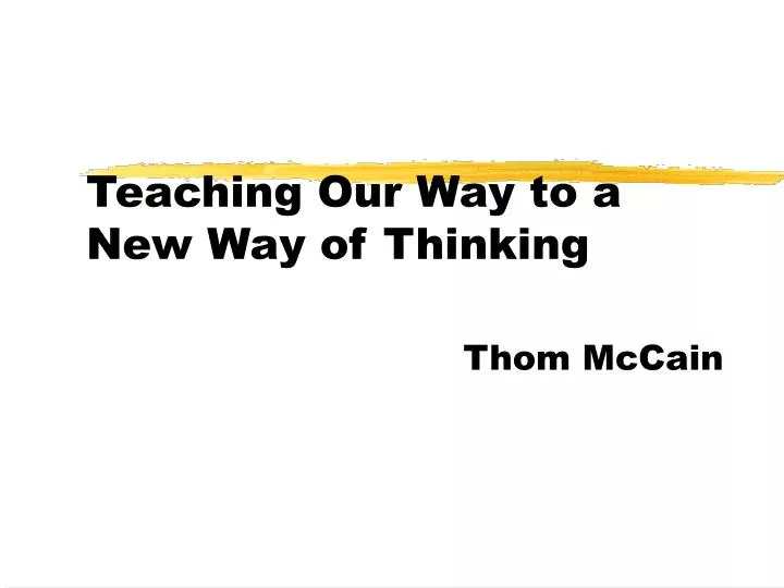 teaching our way to a new way of thinking