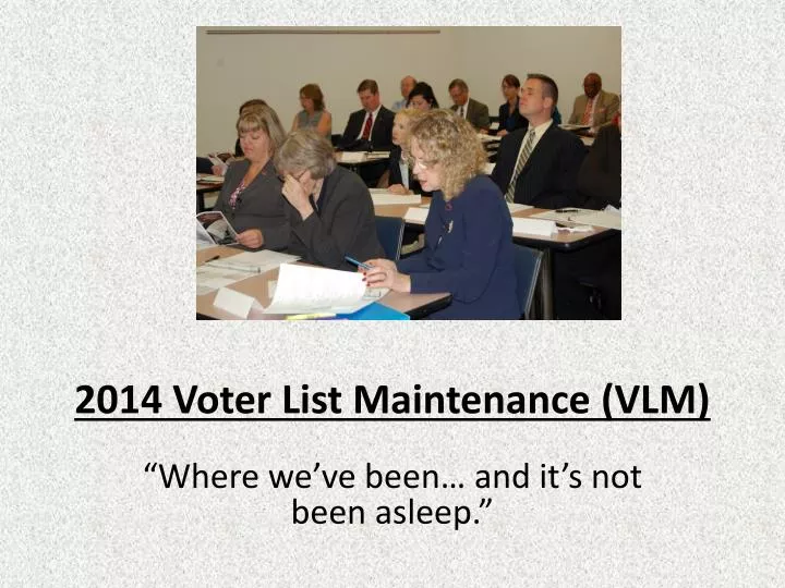 2014 voter list maintenance vlm