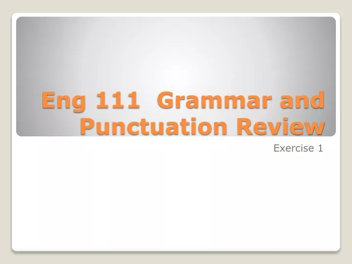 eng 111 grammar and punctuation review
