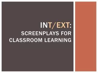 In t / ext : Screenplays for classroom learning