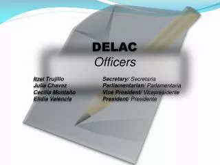 DELAC Officers Itzel Trujillo 	 Secretary/ Secretaria