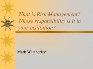 what is risk management whose responsibility is it in your institution